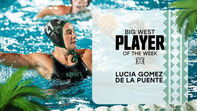 U H water polo player Lucia Gomez de la Puente, Big West Player of the Week graphic